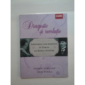 DRAGOSTE  SI  REVOLUTIE  Amintirile unei romance in Turcia lui  Kemal Ataturc